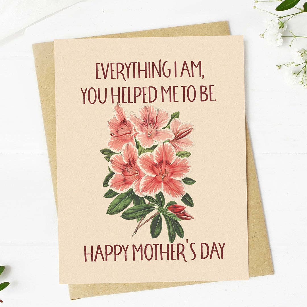 "Everything I am" Mother's Day Card